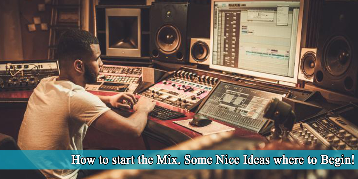 How To Start The Mix: Some Nice Ideas Where to Begin!