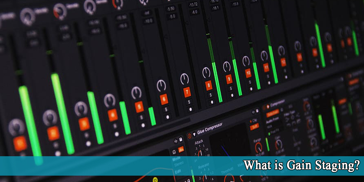 What is Gain Staging? Important Process Forgotten!