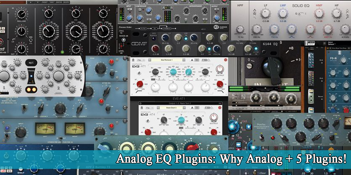 Analog EQ Plugins: Get the Warm Sound + 5 Plugins!