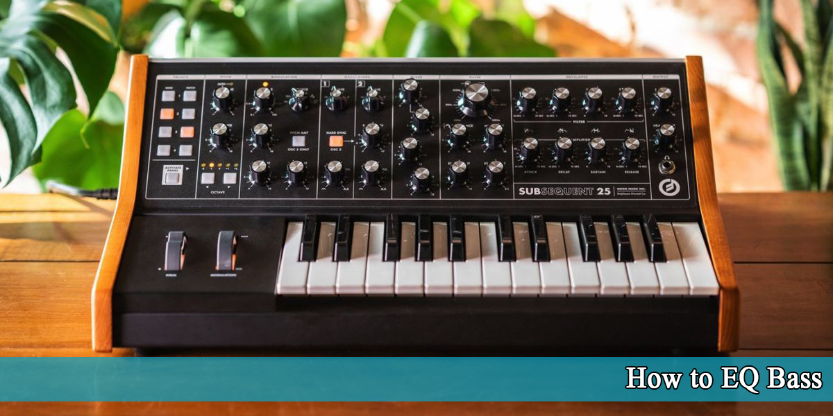 How to EQ Bass: Get you Low-End to be Amazing + 4 Nice Pointers to do it!