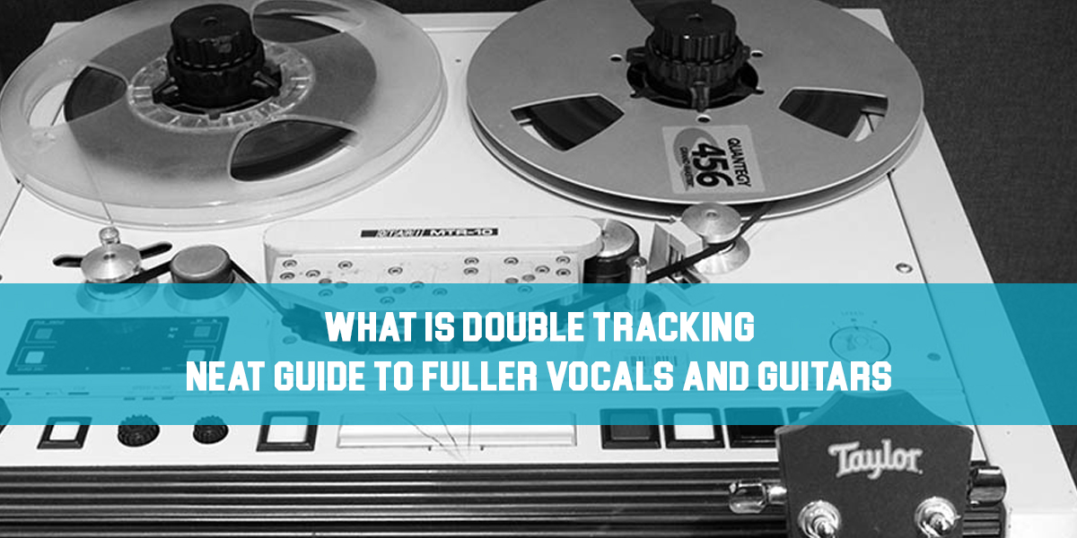 What is Double Tracking: Neat Guide to Fuller Vocals and Guitars!
