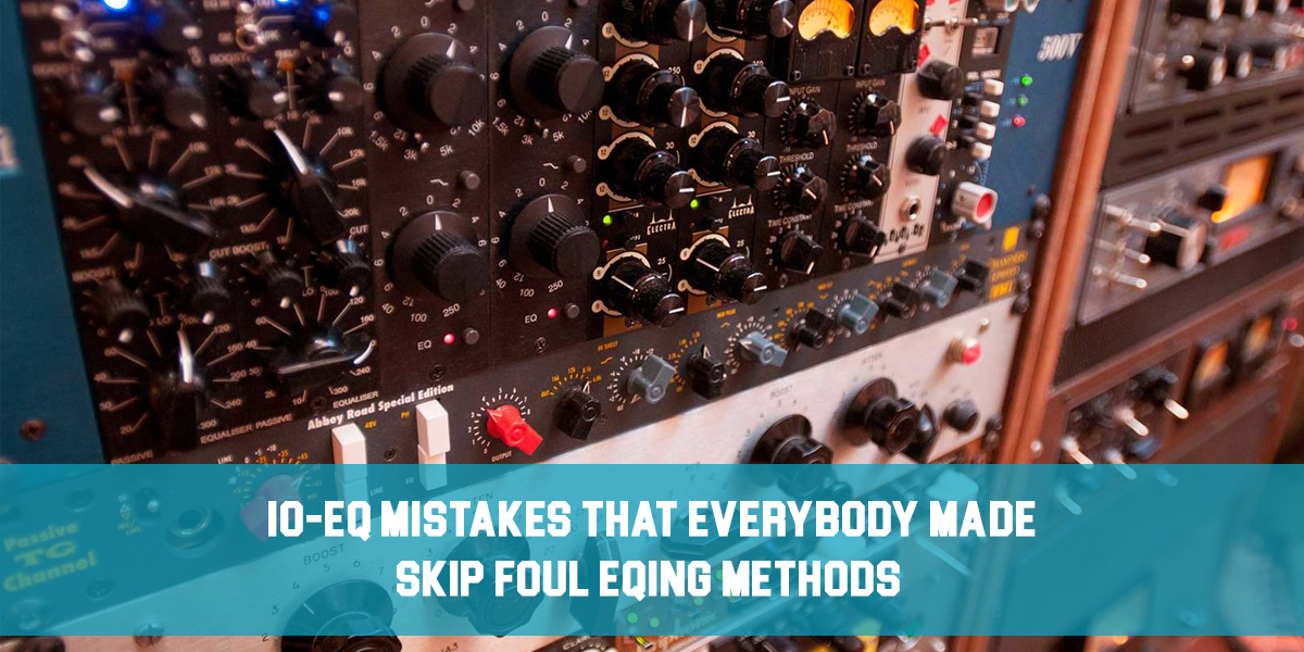 10 EQ Mistakes That Everybody Made! Skip Foul EQing Methods!