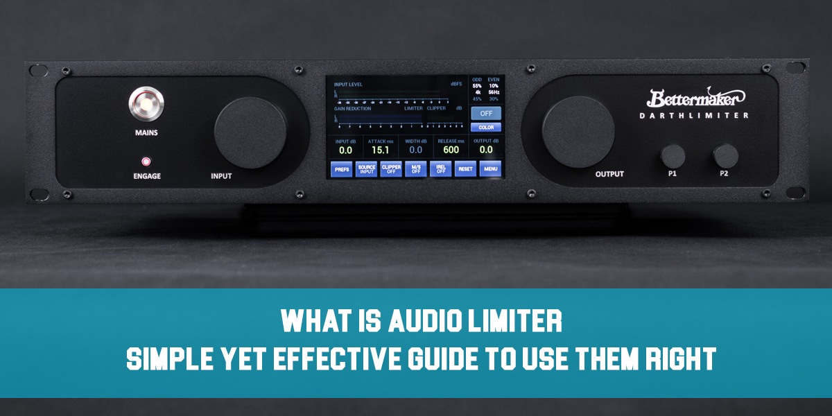 What Is Audio Limiter: Simple Yet Effective Guide To Use Them Right!