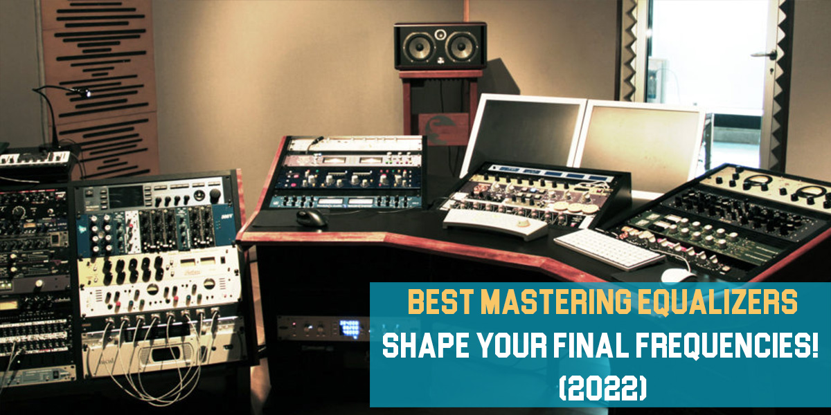 Best Mastering Equalizers: Shape Your Final Frequencies!