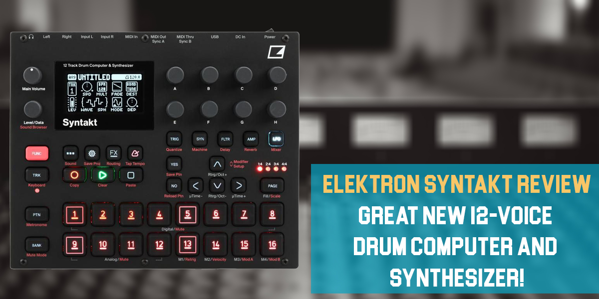 Elektron Syntakt Review: Great New 12-voice Drum Computer and Synthesizer!