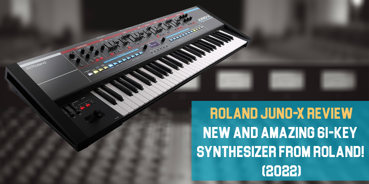 Roland Juno-X Review: New and Amazing 61-key Synthesizer from Roland!