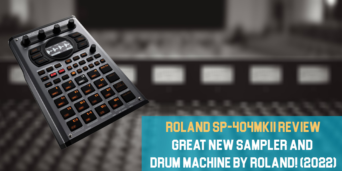 Roland SP-404MKII Review: Great New Sampler and Drum Machine by Roland!