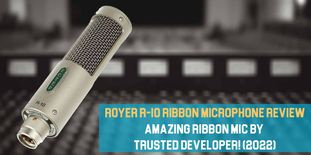 Royer R-10 Ribbon Microphone Review: Amazing Ribbon Mic by Trusted Developer!