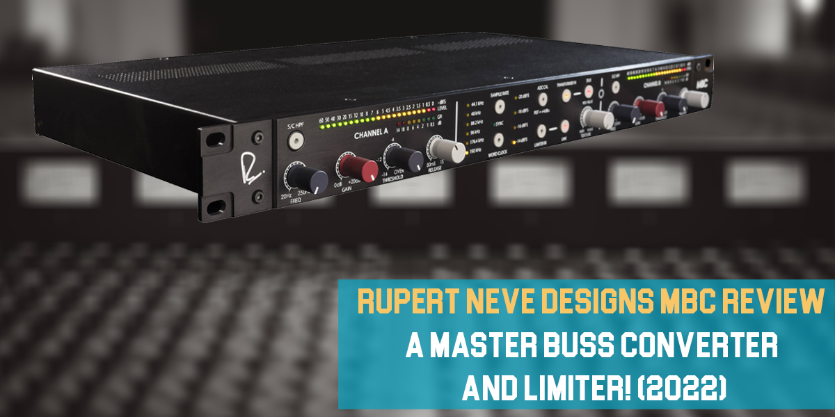 Rupert Neve Designs MBC Review: A Master Buss Converter and Limiter!