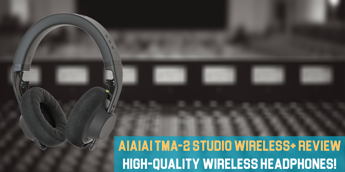 AIAIAI TMA-2 Studio Wireless+ Review: High Quality Wireless Headphones!