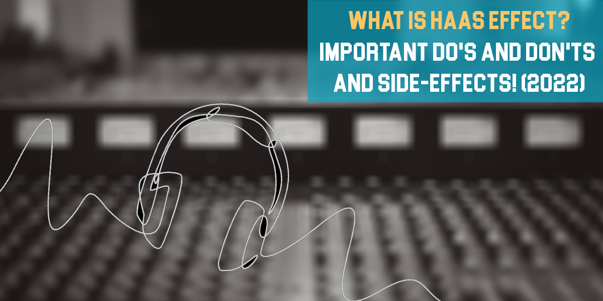 What is Haas Effect? Important Do’s and Don’ts and Side-Effects!