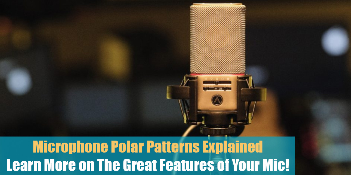 Microphone Polar Patterns Explained: Learn More on The Great Features of Your Mic!