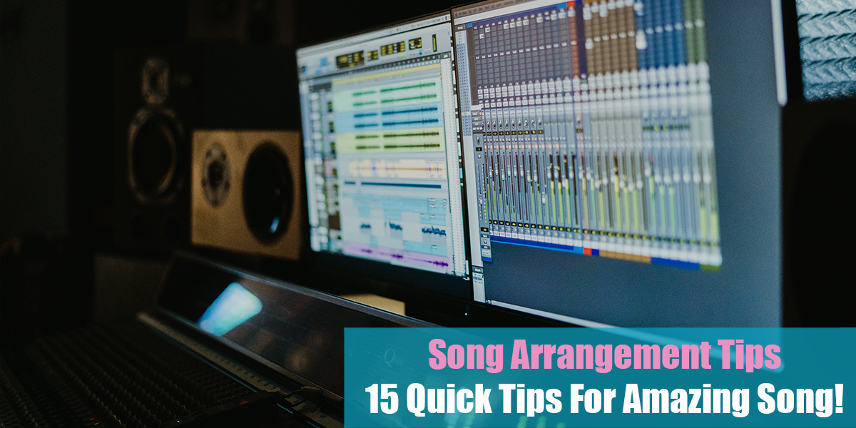 Song Arrangement Tips: 15 Quick Tips For Amazing Song!