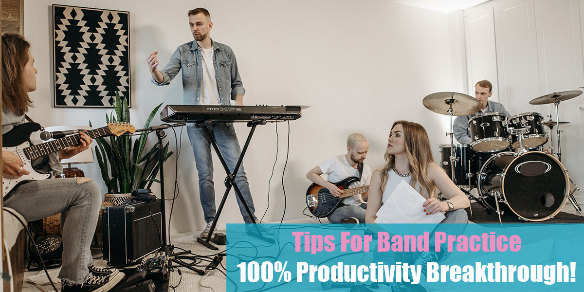 Tips For Band Practice: 100% Productivity Breakthrough!