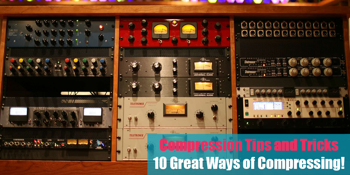 Compression Tips and Tricks: 10 Great Ways of Compressing!