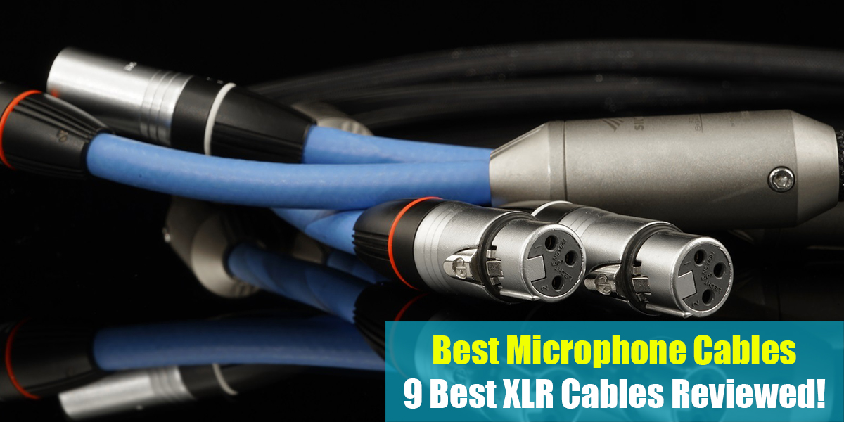 Best Microphone Cables: 9 Best XLR Cables Reviewed!