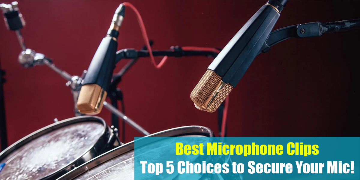 Best Microphone Clips: Top 5 Choices to Secure Your Mic!