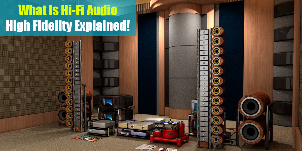 What Is Hi-Fi Audio: High Fidelity Explained!