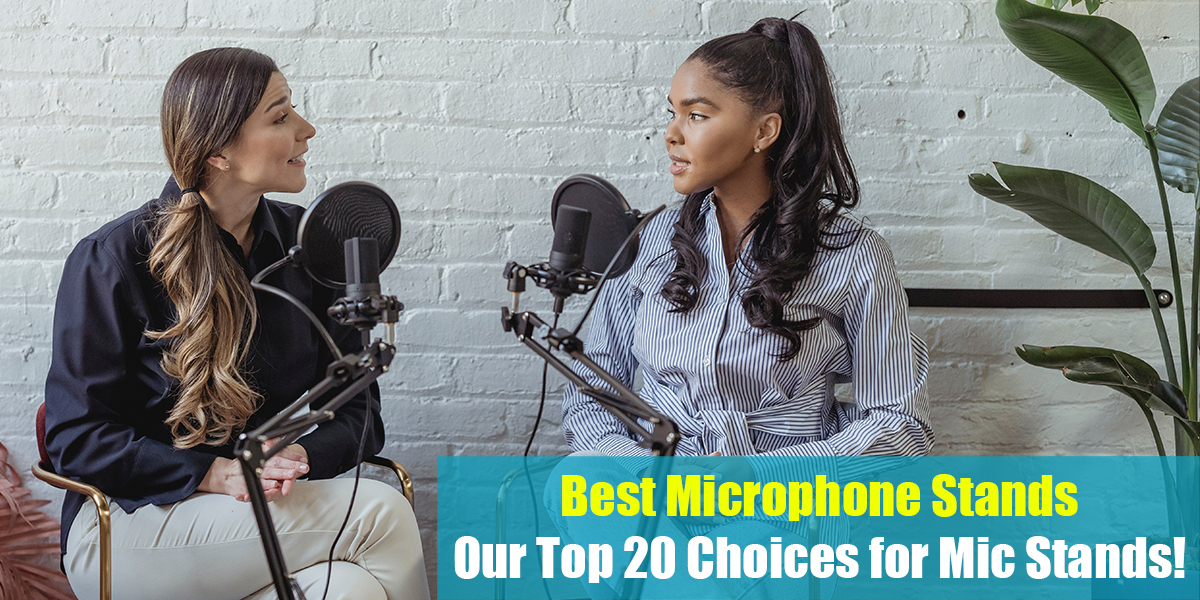 Best Microphone Stands: Our Top 20 Choices for Mic Stands!