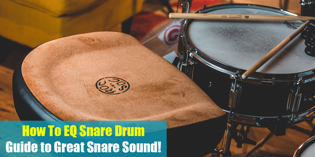 How To EQ Snare Drum: Guide to Great Snare Sound!