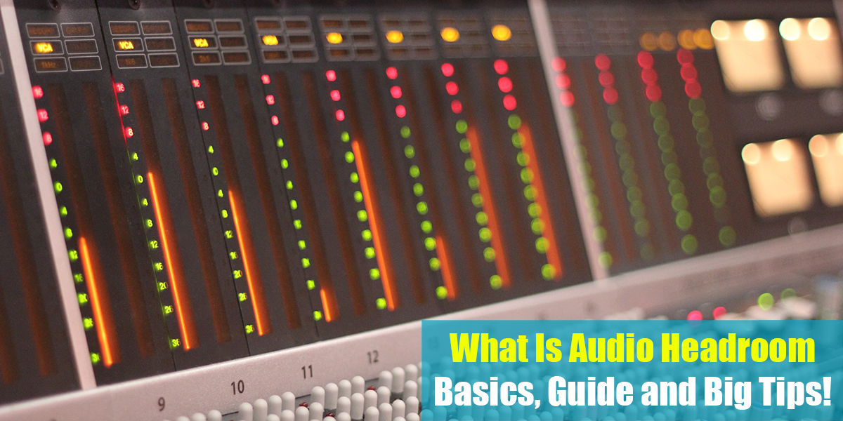 What Is Audio Headroom: Basics, Guide and Big Tips!