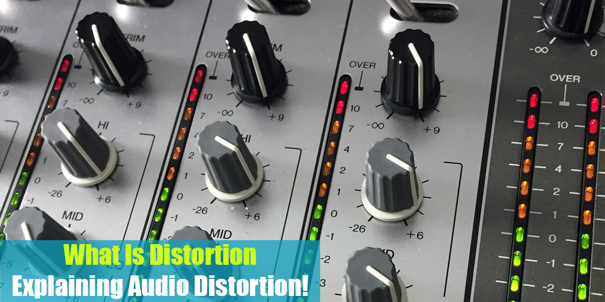 What Is Distortion: Explaining Audio Distortion!