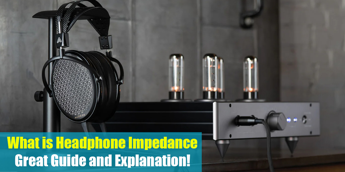 What is Headphone Impedance: Great Guide and Explanation!
