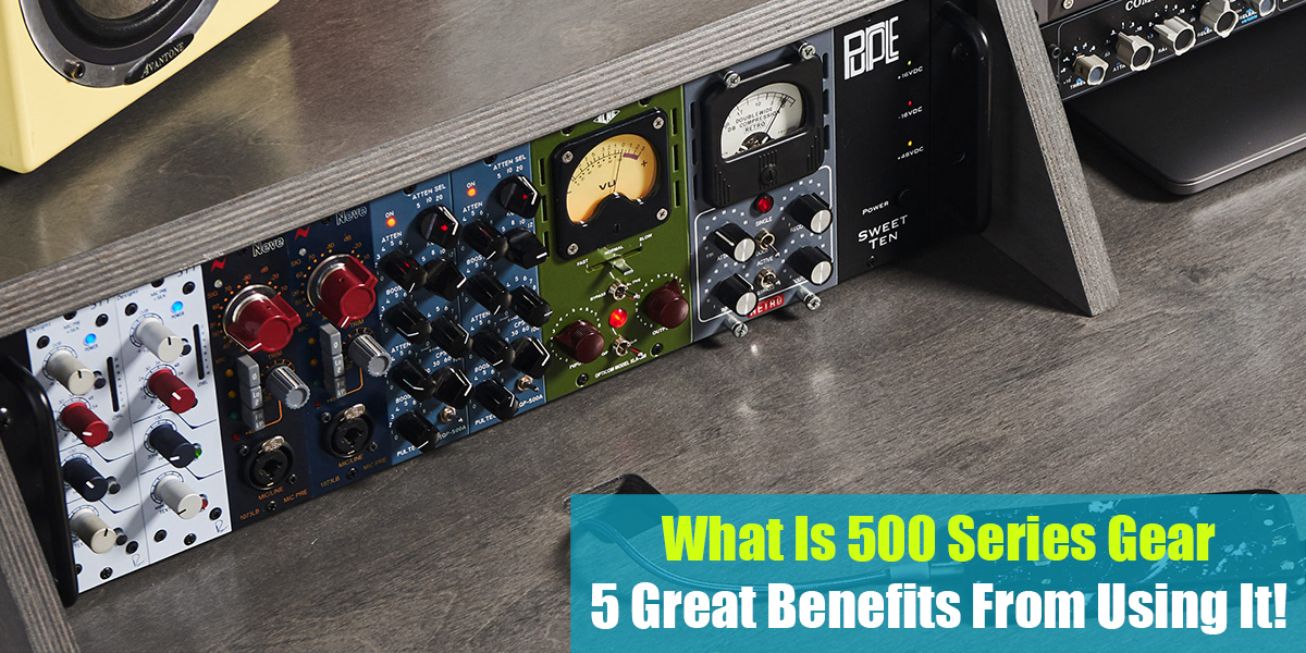What Is 500 Series Gear: 5 Great Benefits From Using It!