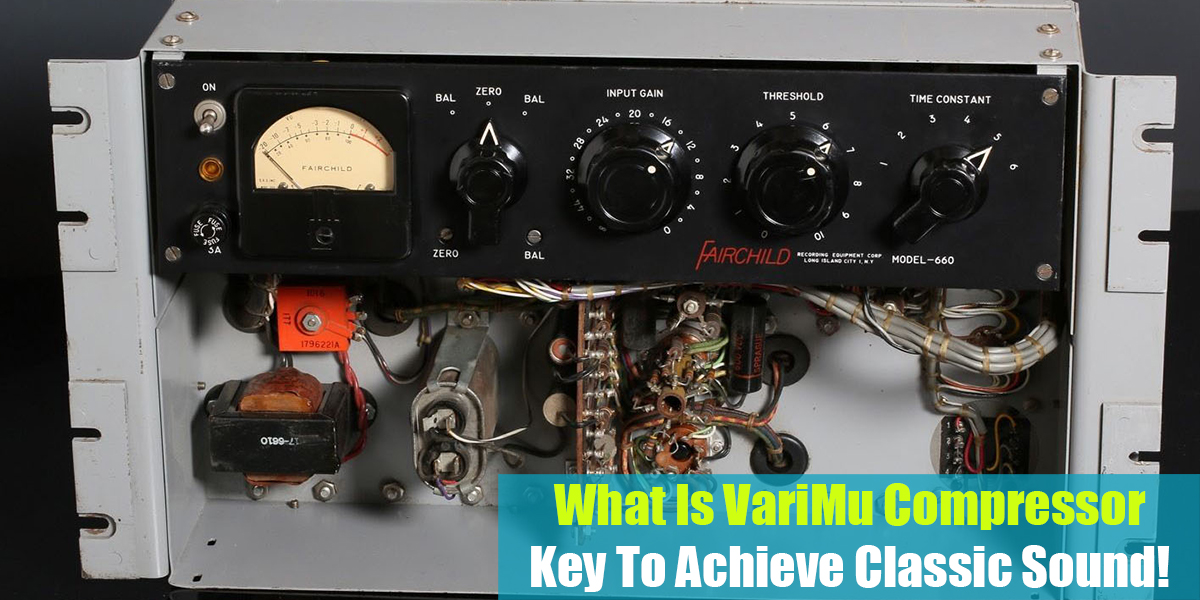 What Is VariMu Compressor: Key To Achieve Classic Sound!